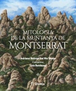 MITOLOGIA DE LA MUNTANYA DE MONTSERRAT | 9788419736734 | BELTRÁN DEL RÍO SOUSA, ADRIANA | Llibreria L'Altell - Llibreria Online de Banyoles | Comprar llibres en català i castellà online - Llibreria de Girona