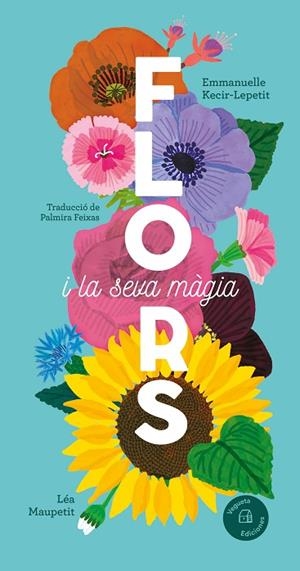FLORS I LA SEVA MÀGIA | 9788419794390 | KECIR-LEPETIT, EMMANUELLE | Llibreria L'Altell - Llibreria Online de Banyoles | Comprar llibres en català i castellà online - Llibreria de Girona