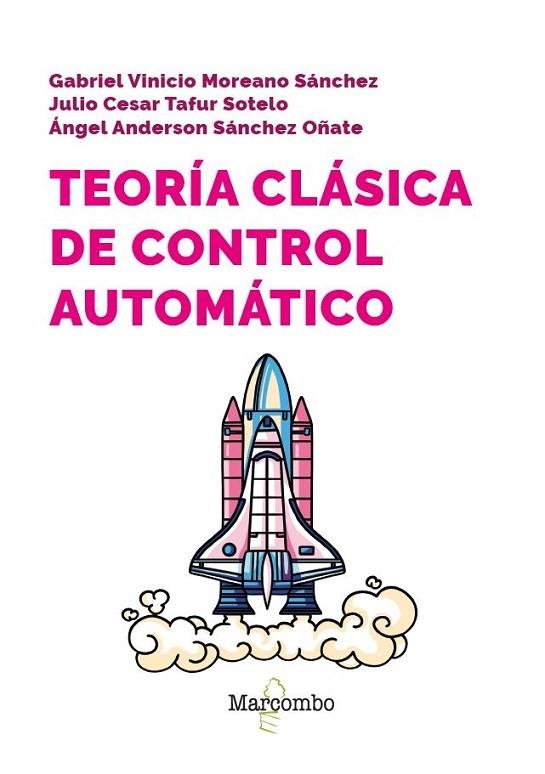 TEORÍA CLÁSICA DE CONTROL AUTOMÁTICO | 9788426738011 | MOREANO SÁNCHEZ, GABRIEL VINICIO/SÁNCHEZ OÑATE, ÁNGEL/TAFUR SOTELO, JULIO | Llibreria L'Altell - Llibreria Online de Banyoles | Comprar llibres en català i castellà online - Llibreria de Girona