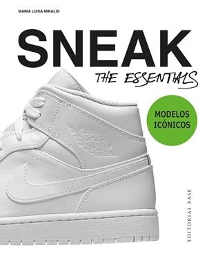 SNEAKERS. THE ESSENTIALS | 9788410043404 | MIRALDI, MARIA LUISA | Llibreria L'Altell - Llibreria Online de Banyoles | Comprar llibres en català i castellà online - Llibreria de Girona