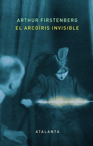 ARCOÍRIS INVISIBLE, EL | 9788412213072 | ARTHUR FIRSTENBERG | Llibreria Online de Banyoles | Comprar llibres en català i castellà online