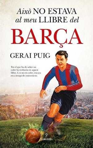 AIXÒ NO ESTAVA AL MEU LLIBRE DEL BARÇA | 9788410525313 | GERAI PUIG | Llibreria Online de Banyoles | Comprar llibres en català i castellà online