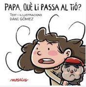 PAPA, QUÈ LI PASSA AL TIÓ? | 9788494915031 | GÓMEZ, DANI | Llibreria L'Altell - Llibreria Online de Banyoles | Comprar llibres en català i castellà online - Llibreria de Girona