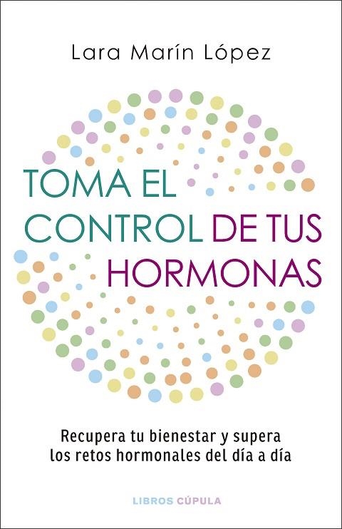 TOMA EL CONTROL DE TUS HORMONAS | 9788448042134 | MARÍN LÓPEZ, LARA | Llibreria L'Altell - Llibreria Online de Banyoles | Comprar llibres en català i castellà online - Llibreria de Girona