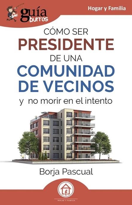 GUÍABURROS: CÓMO SER PRESIDENTE DE UNA COMUNIDAD DE VECINOS | 9788419731883 | PASCUAL, BORJA | Llibreria Online de Banyoles | Comprar llibres en català i castellà online