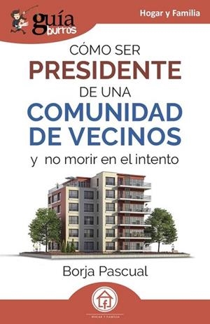 GUÍABURROS: CÓMO SER PRESIDENTE DE UNA COMUNIDAD DE VECINOS | 9788419731883 | PASCUAL, BORJA | Llibreria Online de Banyoles | Comprar llibres en català i castellà online