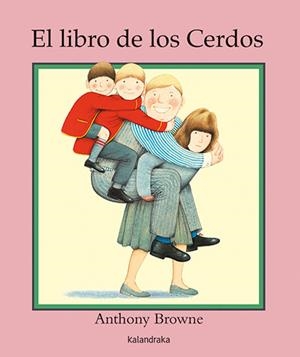 EL LIBRO DE LOS CERDOS | 9788413432205 | BROWNE, ANTHONY | Llibreria Online de Banyoles | Comprar llibres en català i castellà online
