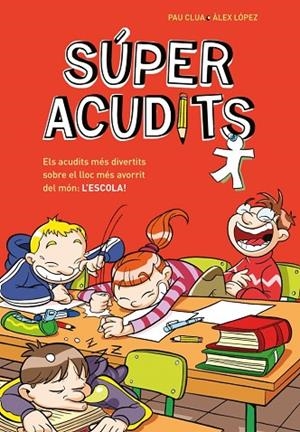 SÚPER ACUDITS - ELS ACUDITS MÉS DIVERTITS SOBRE EL LLOC MÉS AVORRIT DEL MÓN: L'E | 9788410298774 | CLUA, PAU/LÓPEZ, ÀLEX | Llibreria L'Altell - Llibreria Online de Banyoles | Comprar llibres en català i castellà online - Llibreria de Girona