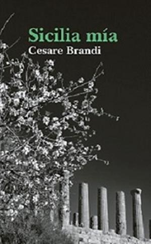 SICILIA MÍA | 9788494366635 | BRANDI, CESARE | Llibreria L'Altell - Llibreria Online de Banyoles | Comprar llibres en català i castellà online - Llibreria de Girona