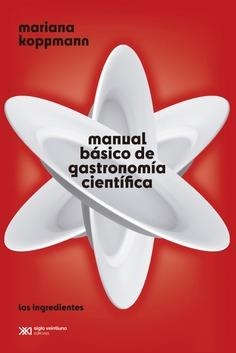MANUAL BÁSICO DE GASTRONOMÍA CIENTÍFICA | 9788432320866 | KOPPMANN, MARIANA | Llibreria L'Altell - Llibreria Online de Banyoles | Comprar llibres en català i castellà online - Llibreria de Girona