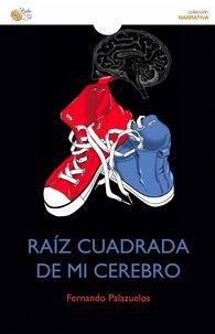 RAÍZ CUADRADA DE MI CEREBRO | 9788410001343 | PALAZUELOS, FERNANDO | Llibreria L'Altell - Llibreria Online de Banyoles | Comprar llibres en català i castellà online - Llibreria de Girona