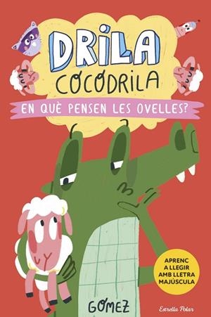 DRILA COCODRILA 7. EN QUÈ PENSEN LES OVELLES? | 9788418444968 | GÓMEZ | Llibreria L'Altell - Llibreria Online de Banyoles | Comprar llibres en català i castellà online - Llibreria de Girona