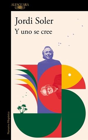 Y UNO SE CREE | 9788410299276 | SOLER, JORDI | Llibreria L'Altell - Llibreria Online de Banyoles | Comprar llibres en català i castellà online - Llibreria de Girona