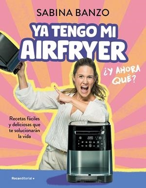 YA TENGO MI AIRFRYER, ¿AHORA QUÉ? | 9788410096929 | BANZO, SABINA | Llibreria L'Altell - Llibreria Online de Banyoles | Comprar llibres en català i castellà online - Llibreria de Girona