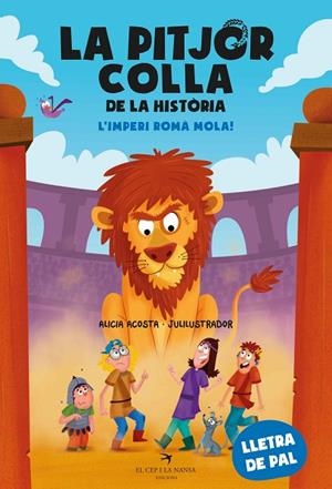LA PITJOR COLLA DE LA HISTÒRIA. L’IMPERI ROMÀ MOLA! | 9788419747655 | ACOSTA, ALICIA | Llibreria Online de Banyoles | Comprar llibres en català i castellà online