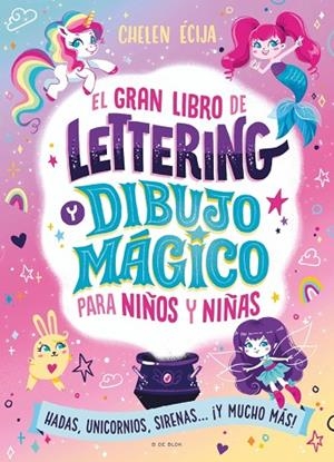 EL GRAN LIBRO DE LETTERING Y DIBUJO MÁGICO PARA NIÑOS Y NIÑAS | 9788410269392 | ÉCIJA, CHELEN | Llibreria L'Altell - Llibreria Online de Banyoles | Comprar llibres en català i castellà online - Llibreria de Girona