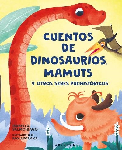 CUENTOS DE DINOSAURIOS, MAMUTS Y OTROS SERES PREHISTÓRICOS | 9788412901153 | SALMOIRAGO, ISABELLA | Llibreria L'Altell - Llibreria Online de Banyoles | Comprar llibres en català i castellà online - Llibreria de Girona