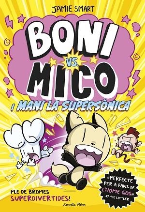 BONI VS MICO 4. BONI VS. MICO I MANI LA SUPERSÒNICA | 9788418444982 | SMART, JAMIE | Llibreria Online de Banyoles | Comprar llibres en català i castellà online