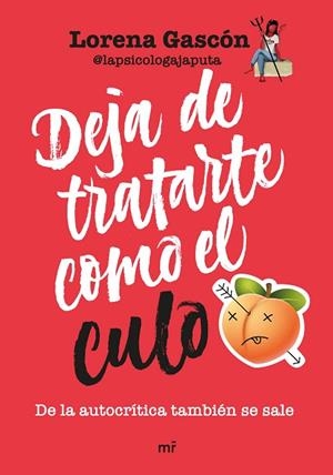 DEJA DE TRATARTE COMO EL CULO | 9788427051911 | LORENA GASCÓN @LAPSICOLOGAJAPUTA | Llibreria L'Altell - Llibreria Online de Banyoles | Comprar llibres en català i castellà online - Llibreria de Girona