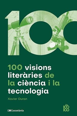 100 VISIONS LITERÀRIES DE LA CIÈNCIA I LA TECNOLOGIA | 9788413564548 | DURAN ESCRIBA, XAVIER | Llibreria L'Altell - Llibreria Online de Banyoles | Comprar llibres en català i castellà online - Llibreria de Girona
