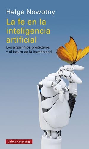 LA FE EN LA INTELIGENCIA ARTIFICIAL | 9788418526336 | NOWOTNY, HELGA | Llibreria Online de Banyoles | Comprar llibres en català i castellà online