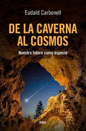DE LA CAVERNA AL COSMOS | 9788411328173 | CARBONELL ROURA, EUDALD | Llibreria Online de Banyoles | Comprar llibres en català i castellà online