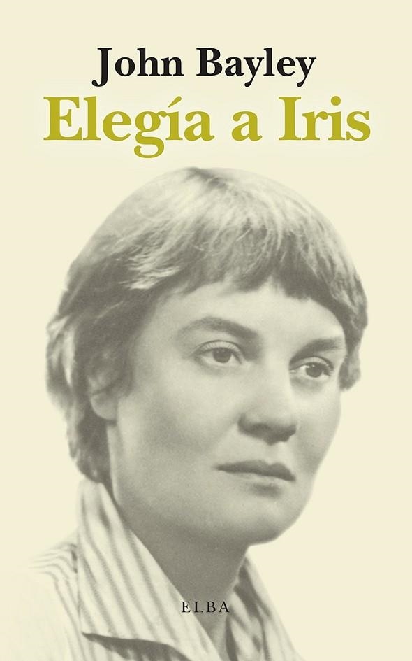 ELEGÍA A IRIS | 9788412807363 | BAYLEY, JOHN | Llibreria L'Altell - Llibreria Online de Banyoles | Comprar llibres en català i castellà online - Llibreria de Girona