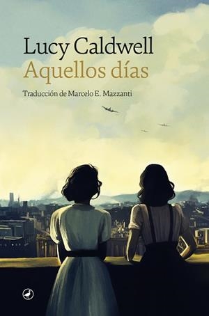 AQUELLOS DÍAS | 9788419722041 | CALDWELL, LUCY | Llibreria Online de Banyoles | Comprar llibres en català i castellà online