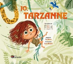 JO, TARZANNE | 9788413035963 | FESTUC TEATRE/MONGAY MONTESO, ANNA/MOLIST SADURNÍ, PEP | Llibreria Online de Banyoles | Comprar llibres en català i castellà online