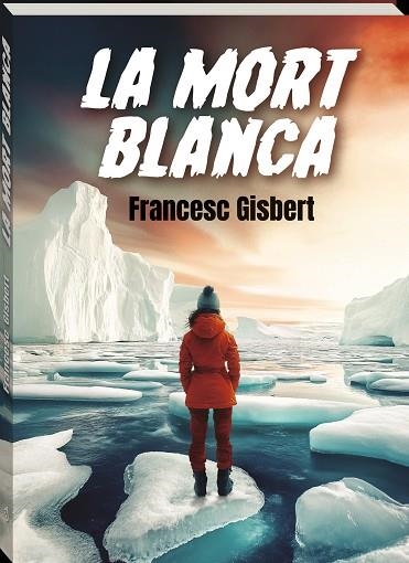 MORT BLANCA, LA | 9788419913708 | GISBERT, FRANCESC | Llibreria L'Altell - Llibreria Online de Banyoles | Comprar llibres en català i castellà online - Llibreria de Girona