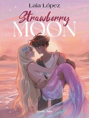 STRAWBERRY MOON. LA FILLA DE LA LLUNA | 9791387519179 | LÓPEZ, LAIA | Llibreria L'Altell - Llibreria Online de Banyoles | Comprar llibres en català i castellà online - Llibreria de Girona