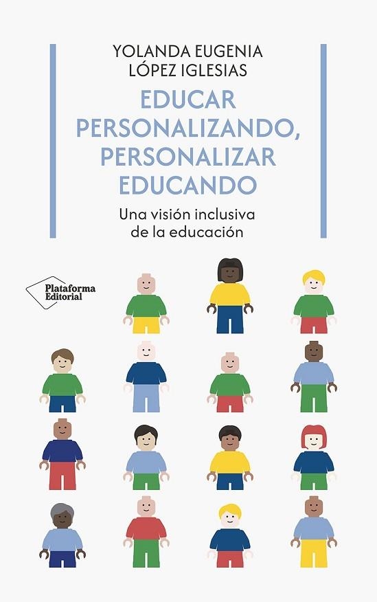 EDUCAR PERSONALIZANDO, PERSONALIZAR EDUCANDO | 9788410243958 | LÓPEZ IGLESIAS, YOLANDA EUGENIA | Llibreria L'Altell - Llibreria Online de Banyoles | Comprar llibres en català i castellà online - Llibreria de Girona