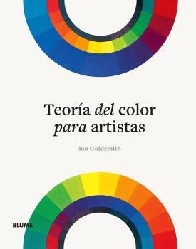 TEORÍA DEL COLOR PARA ARTISTAS | 9788410048997 | GOLDSMITH, IAN | Llibreria L'Altell - Llibreria Online de Banyoles | Comprar llibres en català i castellà online - Llibreria de Girona