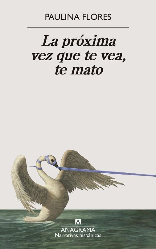 PRÓXIMA VEZ QUE TE VEA, TE MATO, LA | 9788433929679 | FLORES, PAULINA | Llibreria Online de Banyoles | Comprar llibres en català i castellà online