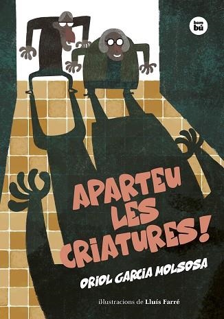 APARTEU LES CRIATURES! | 9788483439906 | GARCIA MOLSOSA, ORIOL | Llibreria L'Altell - Llibreria Online de Banyoles | Comprar llibres en català i castellà online - Llibreria de Girona