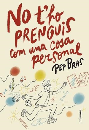 NO T'HO PRENGUIS COM UNA COSA PERSONAL | 9788466433051 | BRAS, PEP | Llibreria Online de Banyoles | Comprar llibres en català i castellà online