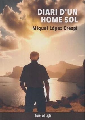 DIARI D'UN HOME SOL | 9788481280739 | LÓPEZ CRESPÍ, MIQUEL | Llibreria Online de Banyoles | Comprar llibres en català i castellà online