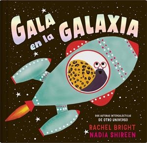 GALA EN LA GALAXIA | 9788419135414 | SHIREEN, NADIA | Llibreria L'Altell - Llibreria Online de Banyoles | Comprar llibres en català i castellà online - Llibreria de Girona