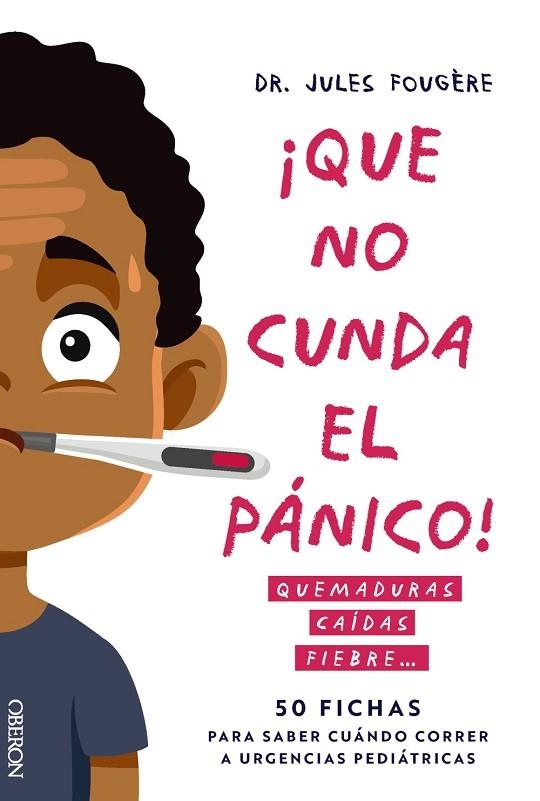 QUE NO CUNDA EL PÁNICO. QUEMADURAS, CAÍDAS, FIEBRE. 50 FICHAS PARA SABER CUÁNDO | 9788441551213 | FOUGÈRE, JULES | Llibreria Online de Banyoles | Comprar llibres en català i castellà online