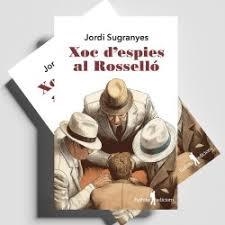 XOC D'ESPIES AL ROSSELLÓ | 9788412944815 | SUGRANYES, JORDI | Llibreria Online de Banyoles | Comprar llibres en català i castellà online