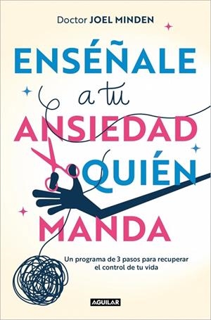 ENSÉÑALE A TU ANSIEDAD QUIÉN MANDA | 9788403525153 | MINDEN, JOEL | Llibreria Online de Banyoles | Comprar llibres en català i castellà online
