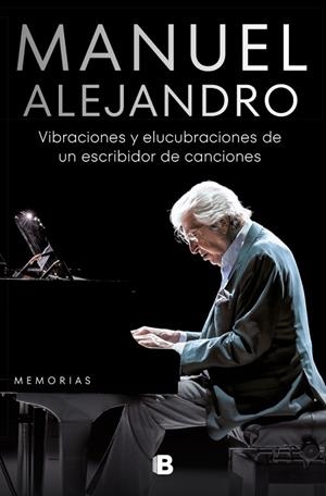 MANUEL ALEJANDRO. VIBRACIONES Y ELUCUBRACIONES DE UN ESCRIBIDOR DE CANCIONES | 9788466675017 | ALEJANDRO, MANUEL | Llibreria Online de Banyoles | Comprar llibres en català i castellà online