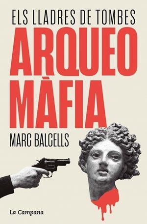 ARQUEOMÀFIA | 9788419836229 | BALCELLS, MARC | Llibreria Online de Banyoles | Comprar llibres en català i castellà online