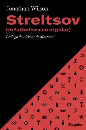 STRELTSOV. UN FUTBOLISTA EN EL GULAG | 9788412741186 | WILSON, JONATHAN | Llibreria Online de Banyoles | Comprar llibres en català i castellà online