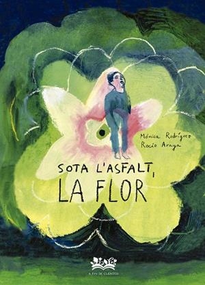 SOTA L'ASFALT, LA FLOR | 9788419684332 | RODRÍGUEZ SUÁREZ, MÓNICA | Llibreria Online de Banyoles | Comprar llibres en català i castellà online