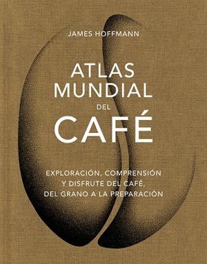 ATLAS MUNDIAL DEL CAFÉ | 9788419043559 | HOFFMANN, JAMES | Llibreria L'Altell - Llibreria Online de Banyoles | Comprar llibres en català i castellà online - Llibreria de Girona
