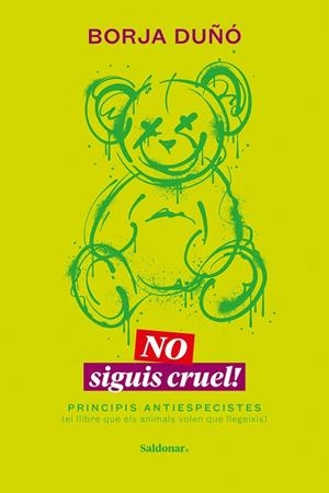 NO SIGUIS CRUEL! | 9788419571458 | DUÑÓ, BORJA | Llibreria L'Altell - Llibreria Online de Banyoles | Comprar llibres en català i castellà online - Llibreria de Girona