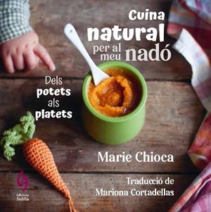 CUINA NATURAL PER AL MEU NADÓ | 9788412818581 | CHIOCA, MARIE | Llibreria Online de Banyoles | Comprar llibres en català i castellà online
