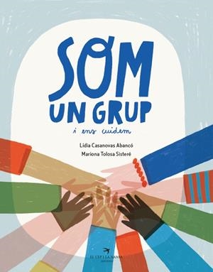 SOM UN GRUP I ENS CUIDEM | 9788419747723 | CASANOVAS, LÍDIA | Llibreria Online de Banyoles | Comprar llibres en català i castellà online