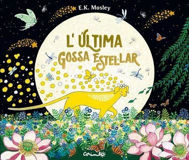 L'ÚLTIMA GOSSA ESTEL·LAR | 9788484706823 | E.K. MOSLEY | Llibreria L'Altell - Llibreria Online de Banyoles | Comprar llibres en català i castellà online - Llibreria de Girona